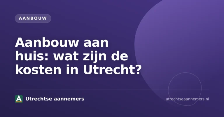 Aanbouw huis kosten in Utrecht met moderne uitbouw aan de achterzijde van een rijwoning